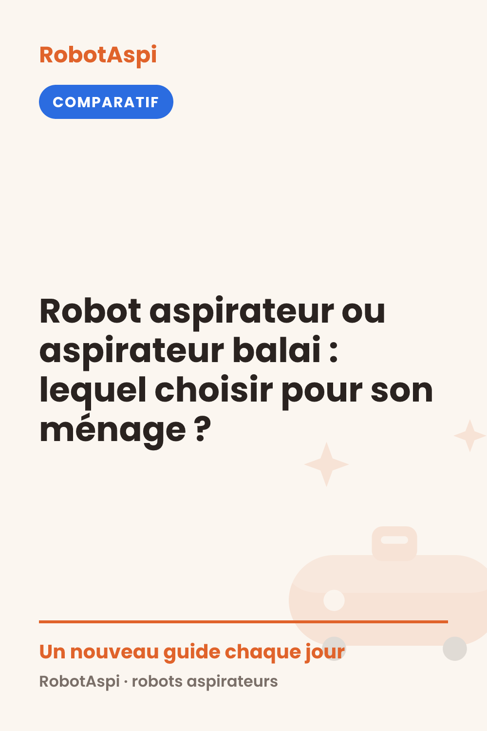 Robot aspirateur ou aspirateur balai : lequel choisir pour son ménage ?